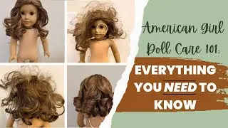 Doll Care 101 - Everything You Need to Know to Care for your American Girl Doll