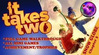 IT TAKES TWO - Chapter 5 - SNOW GLOBE - Timestamped Video All Achievements Mini Games Walkthrough