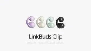 SONY LinkBuds Clip - daļa no tevis, gatavas dzīvei