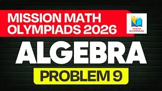 Mission Math Olympiads - Problem 9 | Algebra | IOQM 2026