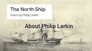 About Philip Larkin on reference to the poem the North ship