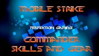 Mobile Strike: Commander Skills & Gear!