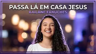 Passa Lá em Casa Jesus - Versão Bossa Nova (Kailane Frauches)  #BossaNova #Gospel #MPB