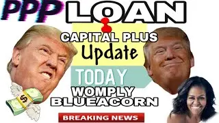 GOOD NEWS!FUNDED!CAPITAL PLUS FINANCIAL PPP/SBA LOAN UPDATE,WOMPLY,BLUEACORN FUNDING APPROVED