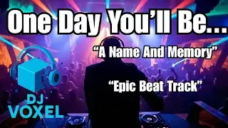 BeatMaster DJ Voxel   | One day you'll be - Just  a Name &  Memory