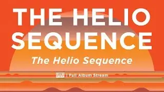 The Helio Sequence - The Helio Sequence [FULL ALBUM STREAM]