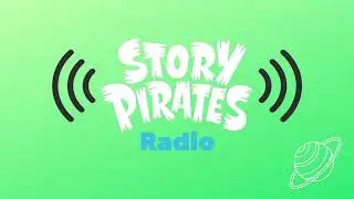 Story Pirates Radio 7/18/2021