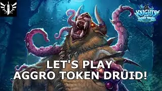 Cheap and Effective Aggro Token Druid!- [Hearthstone: Knights of the Frozen Throne]