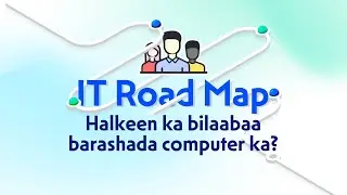IT Roadmap -  Halkeen ka bilaabaa barashada computer ka?