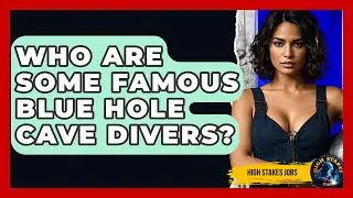 Who Are Some Famous Blue Hole Cave Divers? - High Stakes Jobs