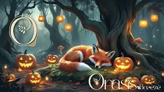 Orasis Breeze – A Few Sleeps Before Halloween 🎃🦊 | Gentle Autumn Lullaby for Kids & Adults | Calm