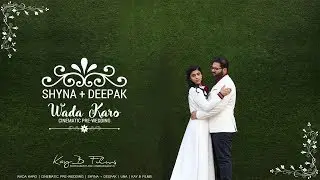 Wada Karo | Cinematic Pre-Wedding  | Shyna + Deepak | Una | KaY.B Films