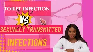 The She Health Series Episode 6: Toilet Infections vs Sexually Transmitted Infections 