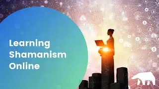 About Learning Shamanism Online