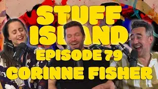Stuff Island #79 - Corinne Fisher