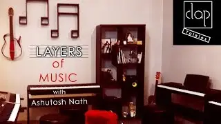 Layers of Music | Workshop - 2 | Ashutosh Nath | Clap Talkies