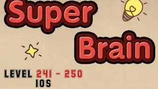 Super Brain IOS Level 241 242 243 244 245 246 247 248 249 250 Walkthrough With Explanation