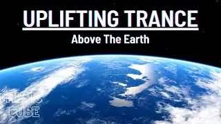 New Uplifting Trance 2020 | Above The Earth