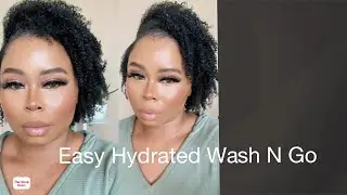 EASY HYDRATED WASH N GO NATURAL HAIR|MEDIUM| 4B 4C HAIR| THICK NATURAL HAIR