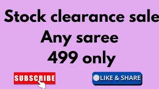 stock clearance sale any saree just Rs.499 only. Booking no-8520909897