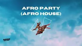 AFRO PARTY (AFRO HOUSE)