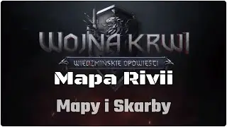 Mapa Rivii - Mapy i Skrzynie ze Skarbami | Wojna Krwi: Wiedźmińskie opowieści