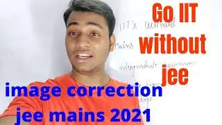 how to go IIT without jee mains || image correction || jee mains 2021 || Laxman kumar #jeemains2021