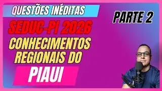 #02 QUESTÕES SEDUC-PI Conhecimentos Regionais do ESTADO DO PIAUI  HISTÓRIA E GEOGRAFIA #SEDUCPI