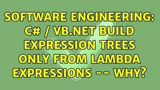Software Engineering: C# / VB.NET build expression trees only from lambda expressions -- why?