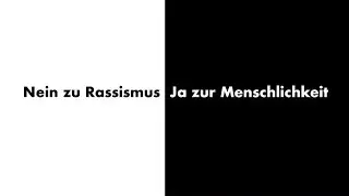 Nein zu Rassismus - Ja zur Menschlichkeit
