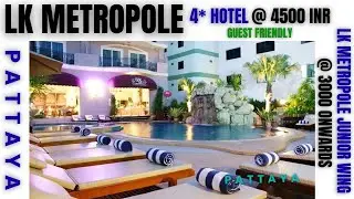 LK Metropole Pattaya 4* Hotel 4500 INR 800m From Beach Road, LK Metropole Junior Wing 3000 Onwards
