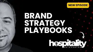Hospitality Reinvented Podcast | Episode 13 | Bar, Restaurant, Hotel Brand Strategy Playbooks