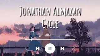 Jonathan Almazan // Cycle [Original Music]