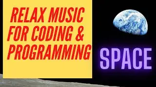 Music for Coding and Programming- Relaxing Space Footage 🪐