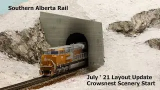 July '21 Layout Update - Crowsnest Scenery Start - Southern Alberta Rail