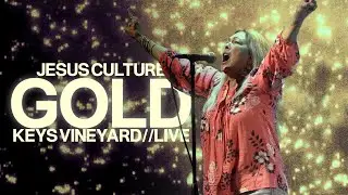 Gold | Jesus Culture | Keys Vineyard (Live)