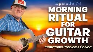 🎸 Morning Ritual for Guitar Growth &ndash; S1E76 | Pentatonic Problem Solving + Daily Guitar Warmup