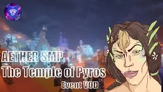 The Temple of Pyros [EVENT VOD]