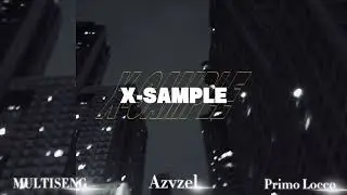 X-SAMPLE - Azvzel ft. MULTI$ENG, Primo Locco (@imveedy x Khvn)