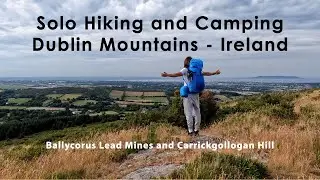 Solo Hiking and Camping Dublin Mountains - Ireland