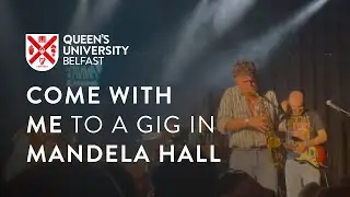 Come with me to a gig in Mandela Hall! | Queen's University Belfast