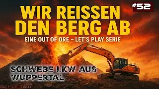 Out of Ore | Folge 52 - Schwebende LKW | Wir reißen den Berg ab