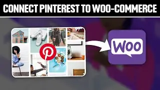 How To Connect Pinterest To WooCommerce 2023! (Full Tutorial)
