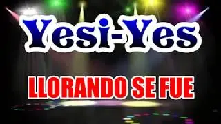 Llorando se fue - Yesi-Yes (llorando en new york) (LIMPIA)