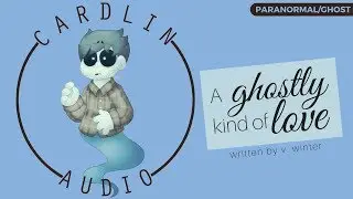 ASMR Voice: A ghostly kind of love [M4F] [Paranormal] [Ghost]