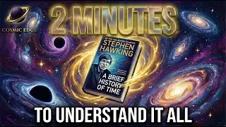 A Brief History of Time in 2 Minutes - Stephen Hawking's Masterpiece Simplified