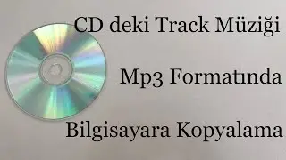 CD deki Track M&uuml;ziği Mp3 Formatında Bilgisayara Kopyalama