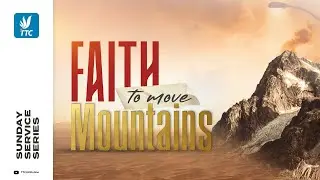 Faith To Move Mountains - GREAT GRACE AND GREAT FAITH - Pastor Yinka Adewale