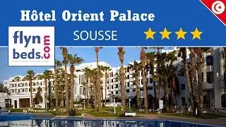 H&ocirc;tel Orient Palace / Sousse - Tunisie / Flynbeds.com