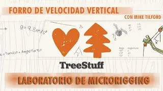 Revestimiento de velocidad vertical con Mike Tilford - laboratorio de microrigging de TreeStuff